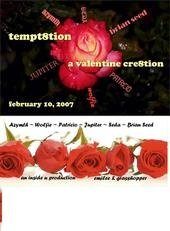 Tempt8tion: a valentine cre8tion flyer, Saturday, February 10, 2007