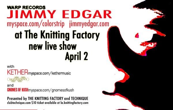 Jimmy Edgar live flyer, Thursday, April 2, 2009